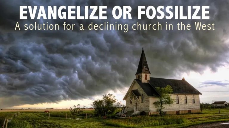 Evangelize or Fossilize:  A Solution to a Declining Church in the West